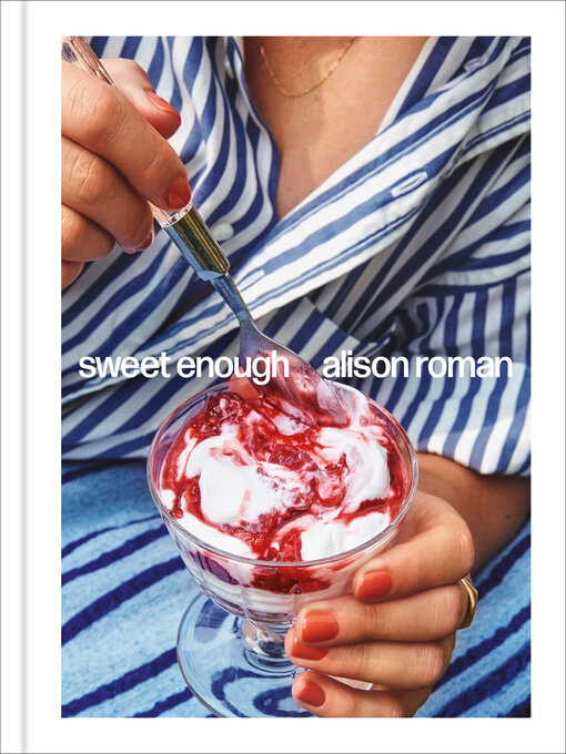 Title details for Sweet Enough by Alison Roman - Available